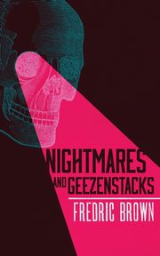 Nightmares and Geezenstacks, Brown Fredric