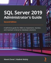 SQL Server 2019 Administrator's Guide, Second Edition, Chmel Marek