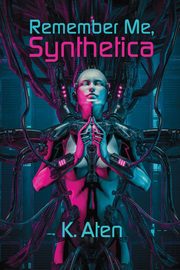 Remember Me, Synthetica, Aten K.