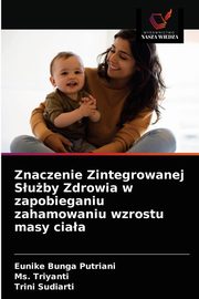 Znaczenie Zintegrowanej Suby Zdrowia w zapobieganiu zahamowaniu wzrostu masy ciaa, Putriani Eunike Bunga