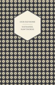 Our Old Home, Hawthorne Nathaniel