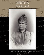 Bertha Garlan, Schnitzler Arthur