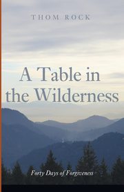 A Table in the Wilderness, Rock Thom