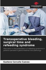 Transoperative bleeding, surgical time and refeeding syndrome, Carca?o Cuevas Gustavo