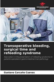 ksiazka tytu: Transoperative bleeding, surgical time and refeeding syndrome autor: Carca?o Cuevas Gustavo