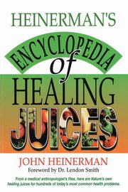 Heinerman's Encyclopedia of Healing Juices, Heinerman John