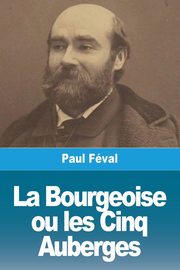 La Bourgeoise ou les Cinq Auberges, Fval Paul