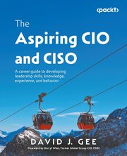 The Aspiring CIO and CISO, Gee David J.