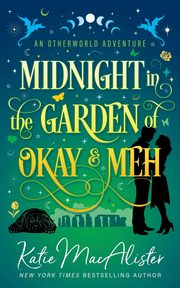 Midnight in the Garden of Okay and Meh, MacAlister Katie