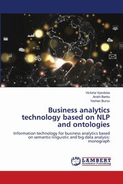 Business analytics technology based on NLP and ontologies, Vysotska Victoria
