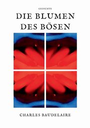 Die Blumen des Bsen, Baudelaire Charles