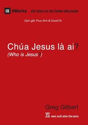 Cha Jesus L? Ai? (Who is Jesus?) (Vietnamese), Gilbert Greg