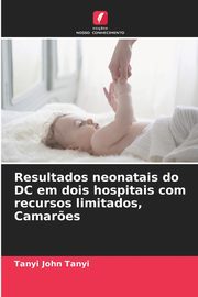 Resultados neonatais do DC em dois hospitais com recursos limitados, Camar?es, Tanyi Tanyi John