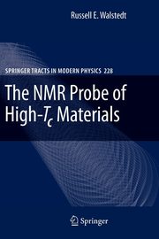 The NMR Probe of High-Tc Materials, Walstedt Russell E.