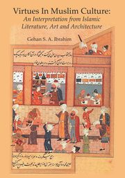 ksiazka tytu: Virtues in Muslim Culture autor: Ibrahim Gehan S. A.