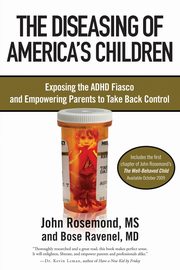 ksiazka tytu: The Diseasing of America's Children autor: Rosemond John