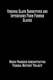 Virginia Slave Narratives and Interviews From Former Slaves, Mitchell MA Joe