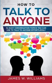 How To Talk To Anyone, W. Williams James