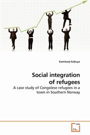 ksiazka tytu: Social integration of refugees autor: Kabuya Kamitanji