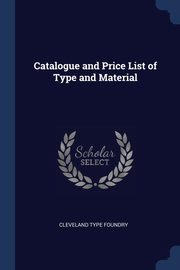 ksiazka tytu: Catalogue and Price List of Type and Material autor: Foundry Cleveland Type