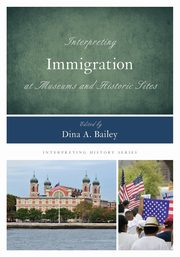 Interpreting Immigration at Museums and Historic Sites, 