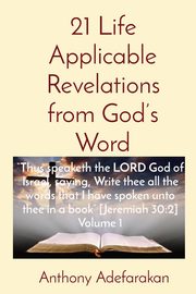 21 Life Applicable Revelations from God's Word, Adefarakan Anthony O