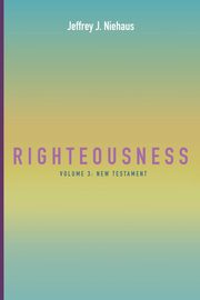 Righteousness, Niehaus Jeffrey J.