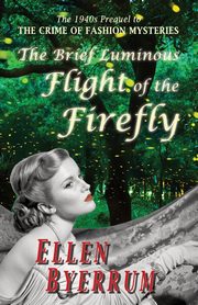 The Brief Luminous Flight of the Firefly, Byerrum Ellen