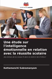 Une tude sur l'intelligence motionnelle en relation avec la russite scolaire, Subramanyam Kattamanchi