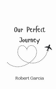 Our Perfect Journey, Garcia Robert