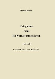 Kriegsende eines HJ-Volkssturmsoldaten, Nemitz Werner