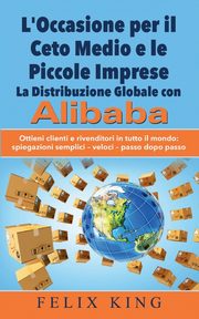L'Occasione per il Ceto Medio e le Piccole Imprese, King Felix
