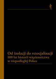 Od izolacji do resocjalizacji, 