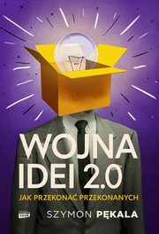 Wojna Idei 2.0. Jak przekona przekonanych?, Pkala Szymon