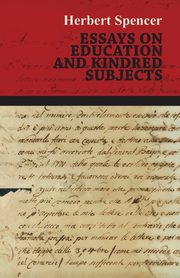 Essays on Education and Kindred Subjects, Spencer Herbert