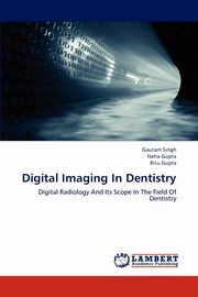 Digital Imaging in Dentistry, Singh Gautam