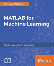 MATLAB for Machine Learning, Ciaburro Giuseppe