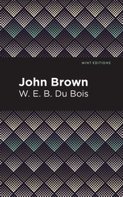 John Brown, Du Bois W. E. B.