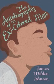 The Autobiography of an Ex-Colored Man, Johnson James Weldon