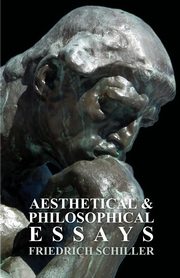 Aesthetical and Philosophical Essays, Schiller Friedrich