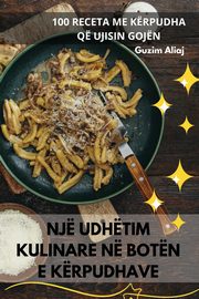 NJ UDHTIM KULINARE N BOTN E KRPUDHAVE, Guzim Aliaj