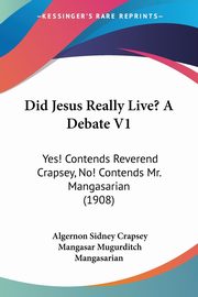 Did Jesus Really Live? A Debate V1, Crapsey Algernon Sidney