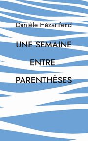 Une semaine entre parenth?ses, Hezarifend Dani?le