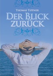 Der Blick zurck, Tippner Thomas
