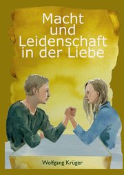 Macht und Leidenschaft in der Liebe, Krger Wolfgang
