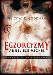 ksiazka tytu: Egzorcyzmy Anneliese Michel autor: Goodman Felicitas D.
