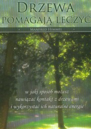 ksiazka tytu: Drzewa pomagaj leczy autor: Himmel Manfred