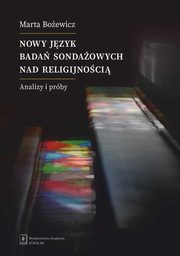 ksiazka tytu: Nowy jzyk bada sondaowych nad religijnoci autor: Boewicz Marta