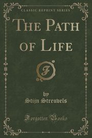 ksiazka tytu: The Path of Life (Classic Reprint) autor: Streuvels Stijn