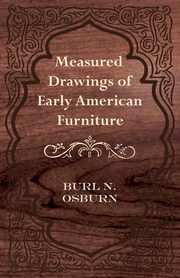 ksiazka tytu: Measured Drawings of Early American Furniture autor: Osburn Burl N.